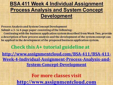 BSA 411 Week 4 Individual Assignment Process Analysis and System Concept Development Process Analysis and System Concept Development Submit a 3- to 4-page.