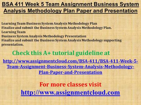 BSA 411 Week 5 Team Assignment Business System Analysis Methodology Plan Paper and Presentation Learning Team Business System Analysis Methodology Plan.