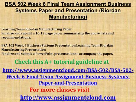 BSA 502 Week 6 Final Team Assignment Business Systems Paper and Presentation (Riordan Manufacturing) Learning Team Riordan Manufacturing Paper Finalize.