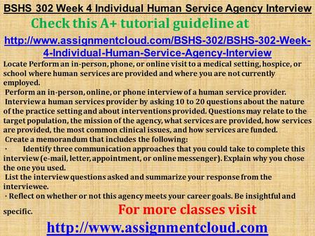BSHS 302 Week 4 Individual Human Service Agency Interview Check this A+ tutorial guideline at  4-Individual-Human-Service-Agency-Interview.