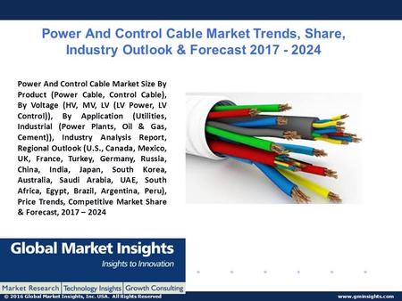 © 2016 Global Market Insights, Inc. USA. All Rights Reserved  Power And Control Cable Market Trends, Share, Industry Outlook & Forecast.