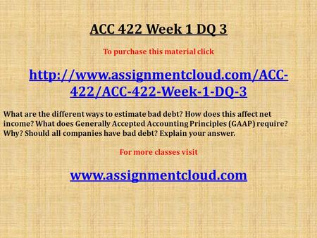 ACC 422 Week 1 DQ 3 To purchase this material click  422/ACC-422-Week-1-DQ-3 What are the different ways to estimate.