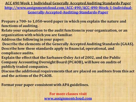 ACC 490 Week 1 Individual Generally Accepted Auditing Standards Paper  Generally-Accepted-Auditing-Standards-Paperhttp://www.assignmentcloud.com/ACC-490/ACC-490-Week-1-Individual-