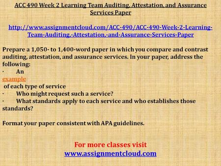 ACC 490 Week 2 Learning Team Auditing, Attestation, and Assurance Services Paper  Team-Auditing,-Attestation,-and-Assurance-Services-Paper.