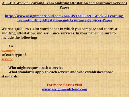 ACC 491 Week 2 Learning Team Auditing Attestation and Assurance Services Paper  Team-Auditing-Attestation-and-Assurance-Services-Paper.