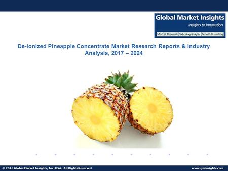 © 2016 Global Market Insights, Inc. USA. All Rights Reserved  Fuel Cell Market size worth $25.5bn by 2024 De-Ionized Pineapple Concentrate.
