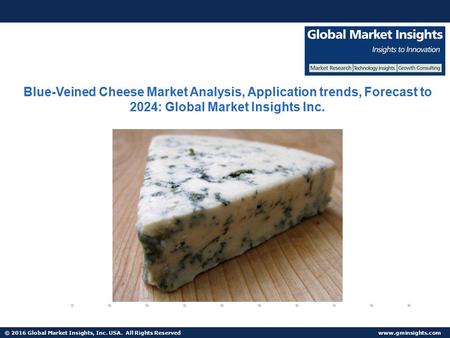 © 2016 Global Market Insights, Inc. USA. All Rights Reserved  Fuel Cell Market size worth $25.5bn by 2024 Blue-Veined Cheese Market Analysis,