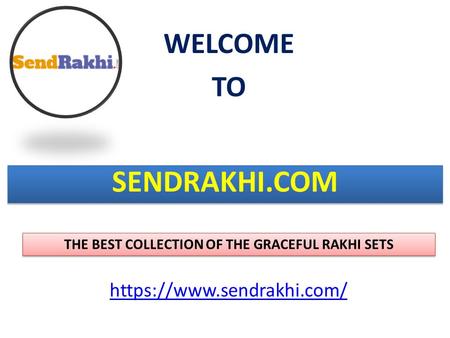 SENDRAKHI.COM THE BEST COLLECTION OF THE GRACEFUL RAKHI SETS WELCOME TO https://www.sendrakhi.com/