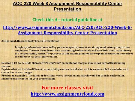 ACC 220 Week 8 Assignment Responsibility Center Presentation Check this A+ tutorial guideline at