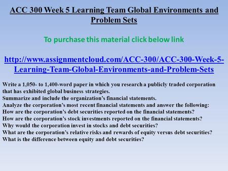 ACC 300 Week 5 Learning Team Global Environments and Problem Sets To purchase this material click below link