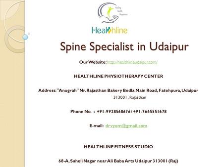 Spine Specialist in Udaipur Our Website:  HEALTHLINE PHYSIOTHERAPY CENTER Address: Anugrah