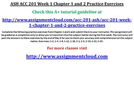 ASH ACC 201 Week 1 Chapter 1 and 2 Practice Exercises Check this A+ tutorial guideline at  1-chapter-1-and-2-practice-exercises.