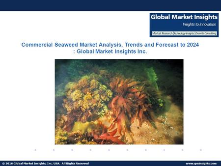 © 2016 Global Market Insights, Inc. USA. All Rights Reserved  Fuel Cell Market size worth $25.5bn by 2024 Commercial Seaweed Market Analysis,