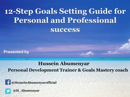 12-Step Goals Setting Guide for Personal and Professional Success by Hussein Abumenyar 