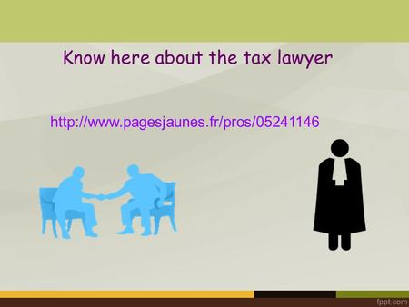 Know here about the tax lawyer
