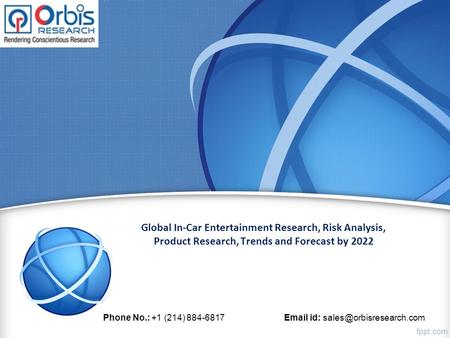 Global In-Car Entertainment Research, Risk Analysis, Product Research, Trends and Forecast by 2022 Phone No.: +1 (214) id: