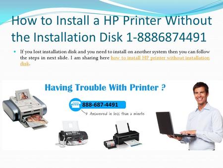 How to Install a HP Printer Without the Installation Disk If you lost installation disk and you need to install on another system then you.