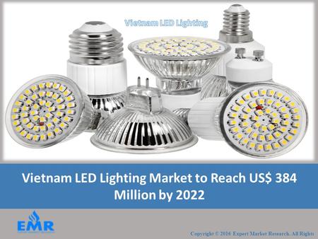Vietnam LED Lighting Market Expected to Reach US$ 384 Million by 2022