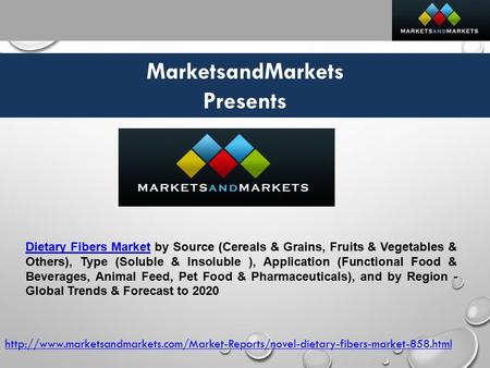 MarketsandMarkets Presents  Dietary Fibers MarketDietary Fibers Market.