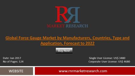 Global Force Gauge Market by Manufacturers, Countries, Type and Application, Forecast to WEBSITE Date: Jun 2017 Single User.