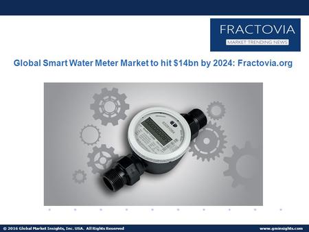 © 2016 Global Market Insights, Inc. USA. All Rights Reserved  Fuel Cell Market size worth $25.5bn by 2024 Global Smart Water Meter Market.