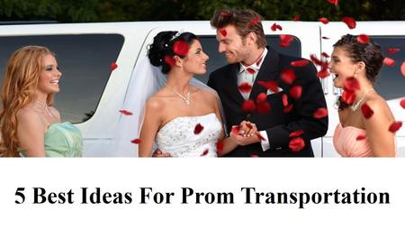 5 Best Ideas For Prom Transportation Atlanta