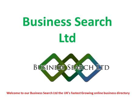 Business Search Ltd Welcome to our Business Search Ltd the UK's fastest Growing online business directory.