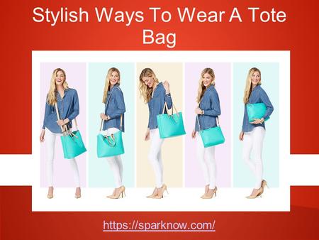 Stylish Ways To Wear A Tote Bag https://sparknow.com/