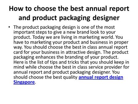 How to choose the best annual report and product packaging designer The product packaging design is one of the most important steps to give a new brand.