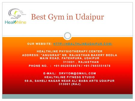 OUR WEBSITE:  HEALTHLINE PHYSIOTHERAPY CENTER ADDRESS: ANUGRAH NR. RAJASTHAN BAKERY BEDLA MAIN.