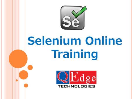 Selenium Online Training. Looking for Best Selenium Online Training QEdge Technologies is the Best Software Testing Institute in Hyderabad Ameerpet. Why.