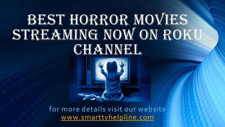 Best Horror movies Streaming now on Roku channel for more details visit our website