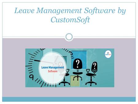 Leave Management Software by CustomSoft. Staff leave planning using CustomSoft’s Leave Management Software benefits both employers and employees by giving.