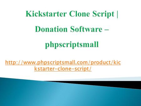 Kickstarter Clone Script | Donation Software – phpscriptsmall