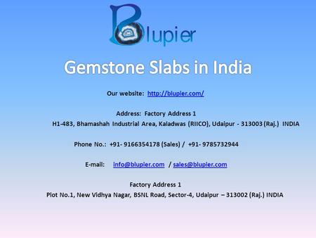 Our website:  Address: Factory Address 1 H1-483, Bhamashah Industrial Area, Kaladwas (RIICO), Udaipur (Raj.)
