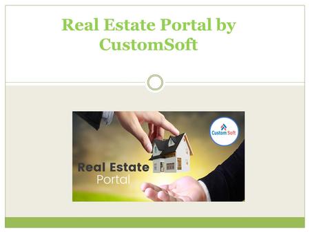 Real Estate Portal by CustomSoft. Real Estate Portal developed by CustomSoft allows users to post property for sale as well as search sort property and.
