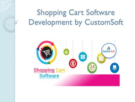 Shopping Cart Software Development by CustomSoft.