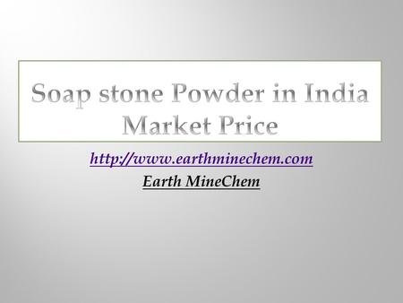 Earth MineChem.  Earth MineChem offer Soap Stone Powder n India. We are providing Soap stone powder in wide range. Our minerals.