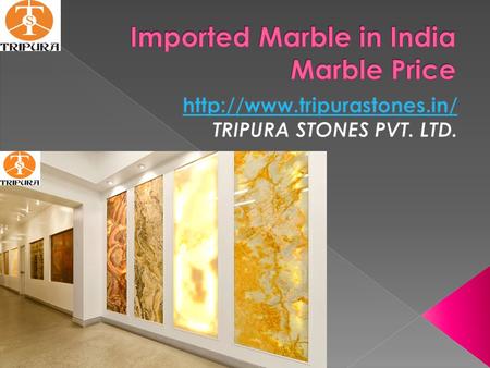  Imported Marble is available from Turkey, Spain and Italy. Imported Marble Slabs/ Tiles are of different colors give attracting view to the Rooms, Offices,