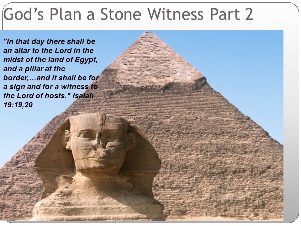 God's Plan a Stone Witness Part 2 "In that day there shall be an altar to  the Lord in the midst of the land of Egypt, and a pillar at the border,…and