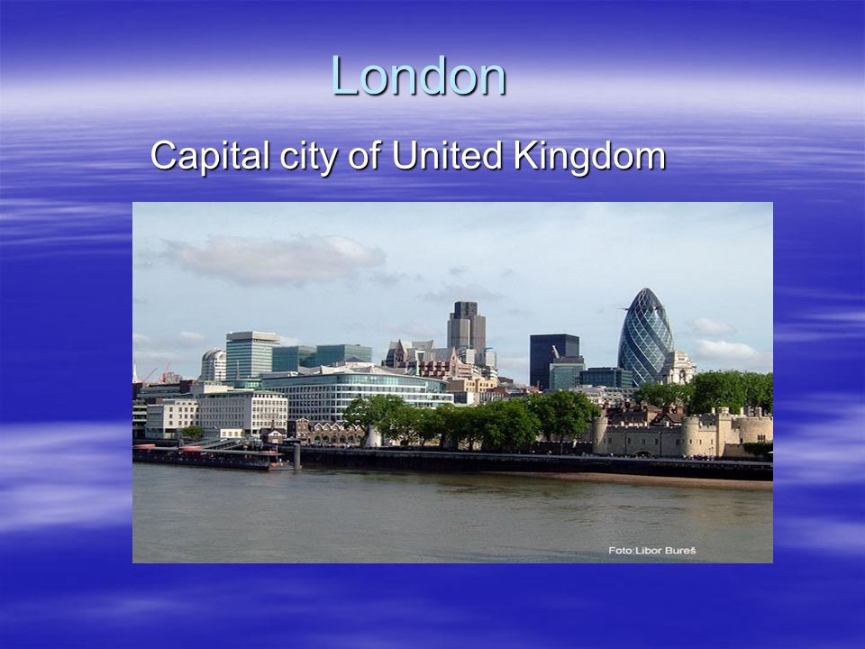 London Capital city of United Kingdom. Standart informations  London is  the capital of both England and the United Kingdom. It has been a major  city. - ppt download