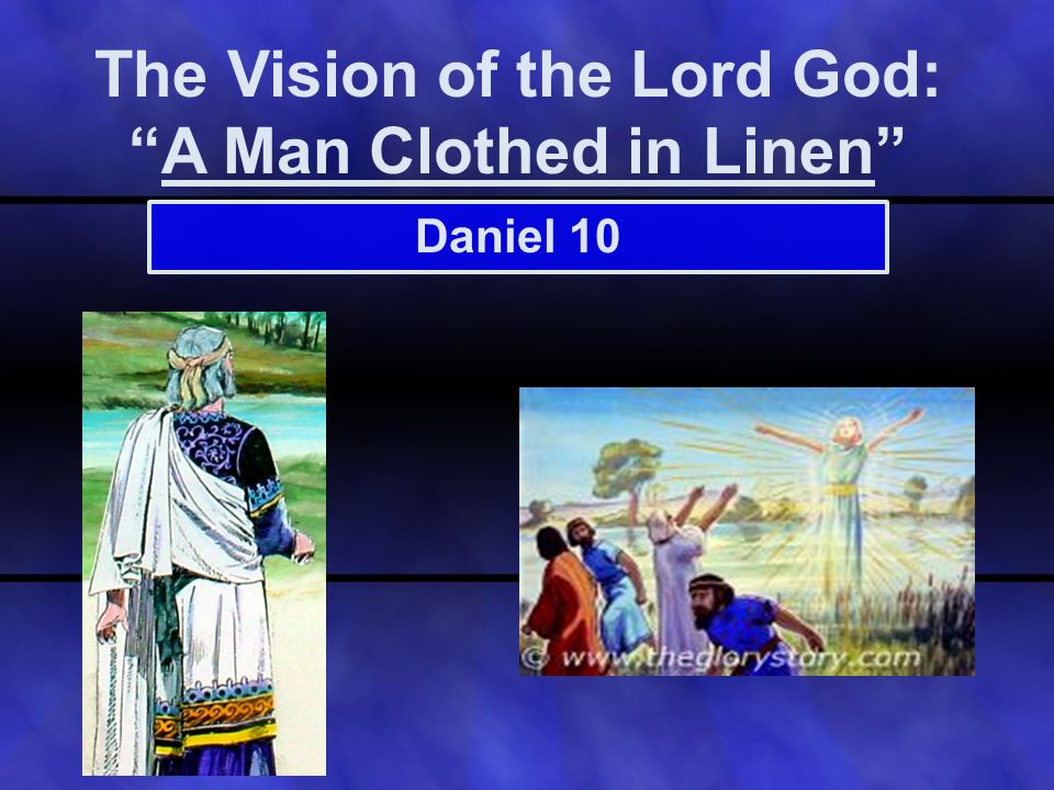The Vision of the Lord God: “A Man Clothed in Linen” - ppt download
