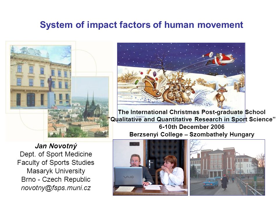 System of impact factors of human movement Jan Novotný Dept. of Sport  Medicine Faculty of Sports Studies Masaryk University Brno - Czech Republic  - ppt download