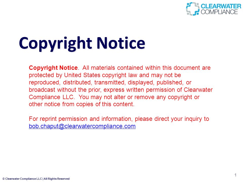 Clearwater Compliance LLC | All Rights Reserved Copyright Notice 1 Copyright  Notice. All materials contained within this document are protected by  United. - ppt download