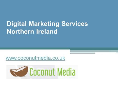 Digital Marketing Services Northern Ireland - www.coconutmedia.co.uk