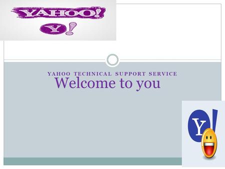 YAHOO TECHNICAL SUPPORT SERVICE Welcome to you.
