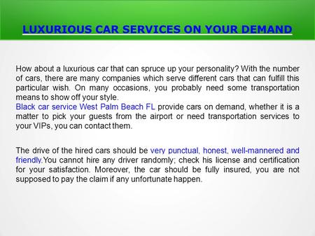 LUXURIOUS CAR SERVICES ON YOUR DEMAND How about a luxurious car that can spruce up your personality? With the number of cars, there are many companies.