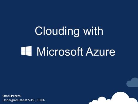 Clouding with Microsoft Azure