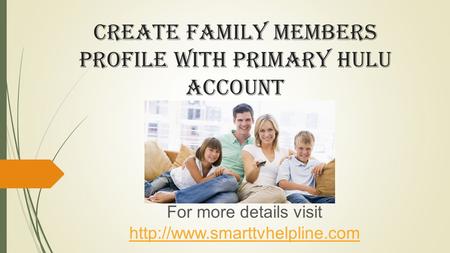 Create family members profile with primary hulu account For more details visit