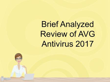 Brief Analyzed Review of AVG Antivirus Avast software has recently launch a newly developed AVG antivirus 2017 that offers extreme protection against.